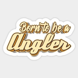 Born to be a Angler typography Sticker